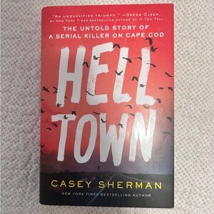 Helltown: The Untold Story of a Serial Killer on Cape Cod by Casey Sherman